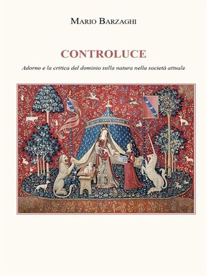 cover image of Controluce--Adorno e la critica del dominio sulla natura nella società attuale
